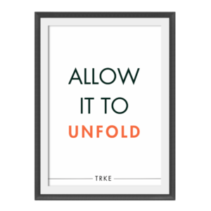 Allow It To Unfold™