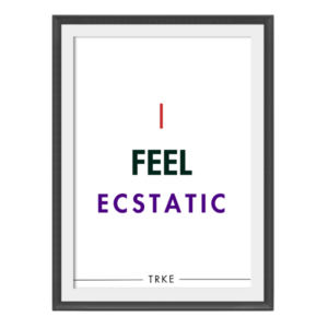 I Feel Ecstatic™
